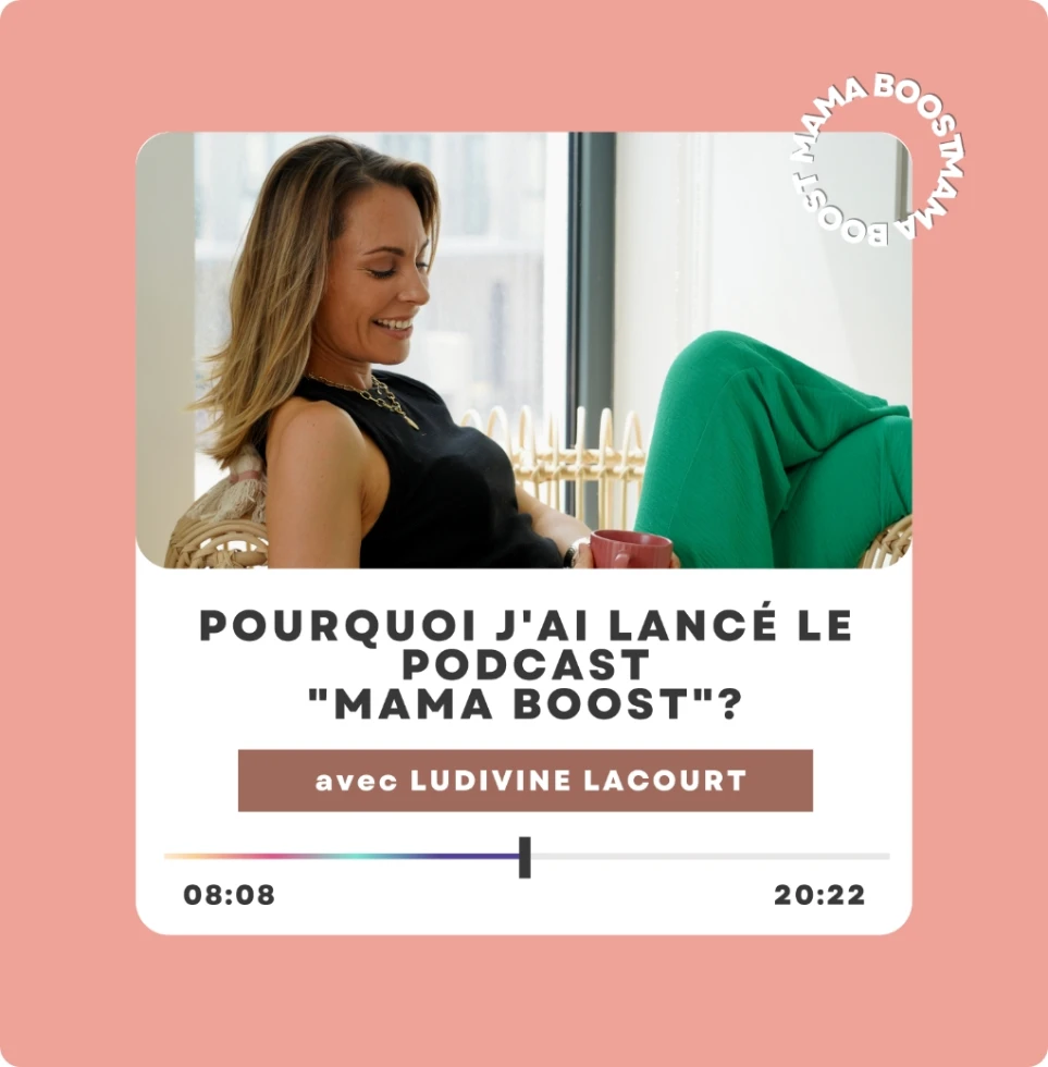 pourquoi j'ai lancé le podcast mama boost